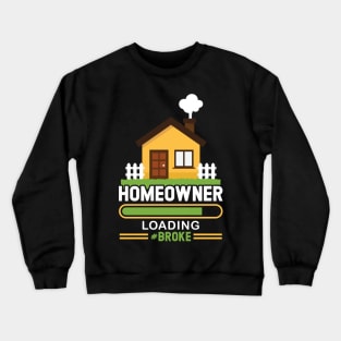 Homeowner Loading - New Homeowner 2022 2023 Crewneck Sweatshirt